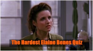 the hardest Elaine Benes quiz