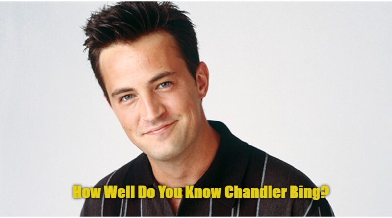 how well do you know Chandler Bing?