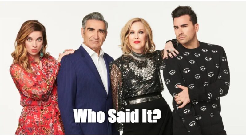 SSchitt's Creek Quotes Quiz | Who Said It - David, Johnny, Alexis or Moira?